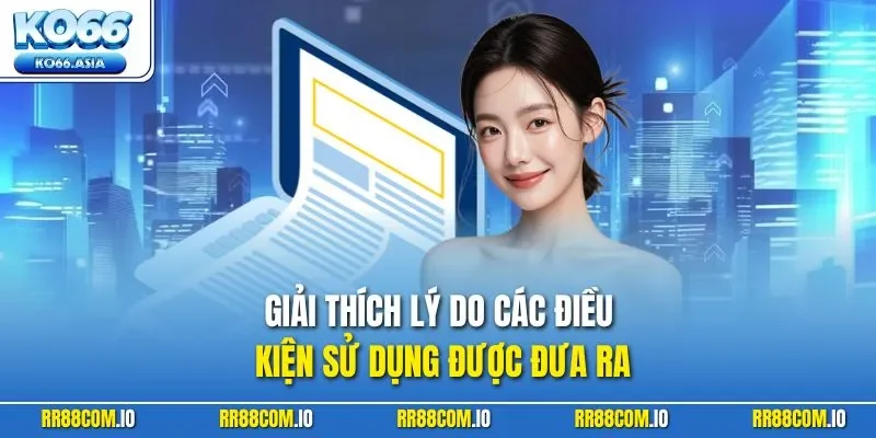 Giải thích lý do các điều kiện sử dụng được đưa ra
