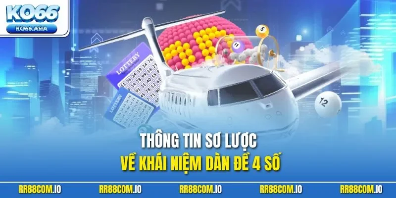 Thông tin sơ lược về khái niệm dàn đề 4 số